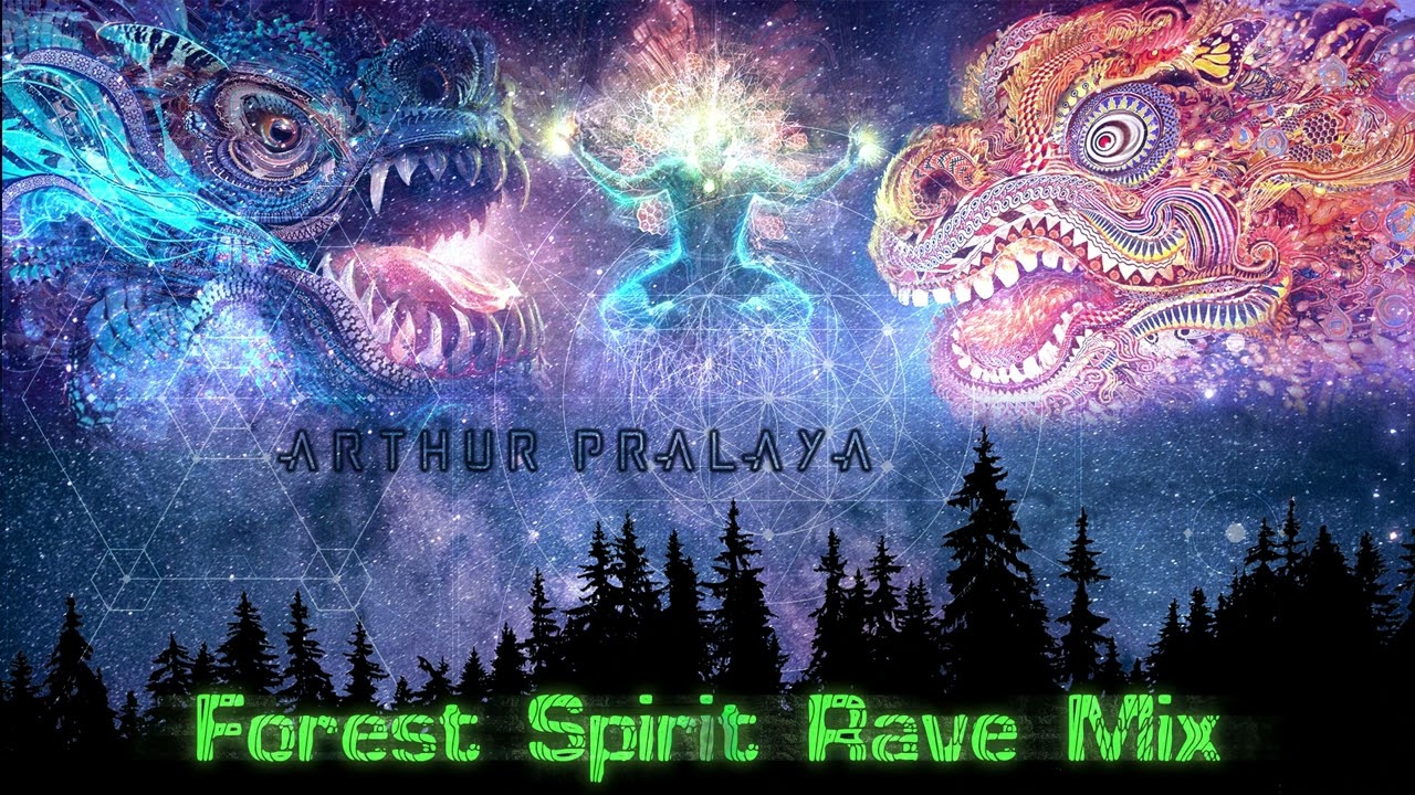 Arthur Pralaya - Forest Spirit Rave Mix