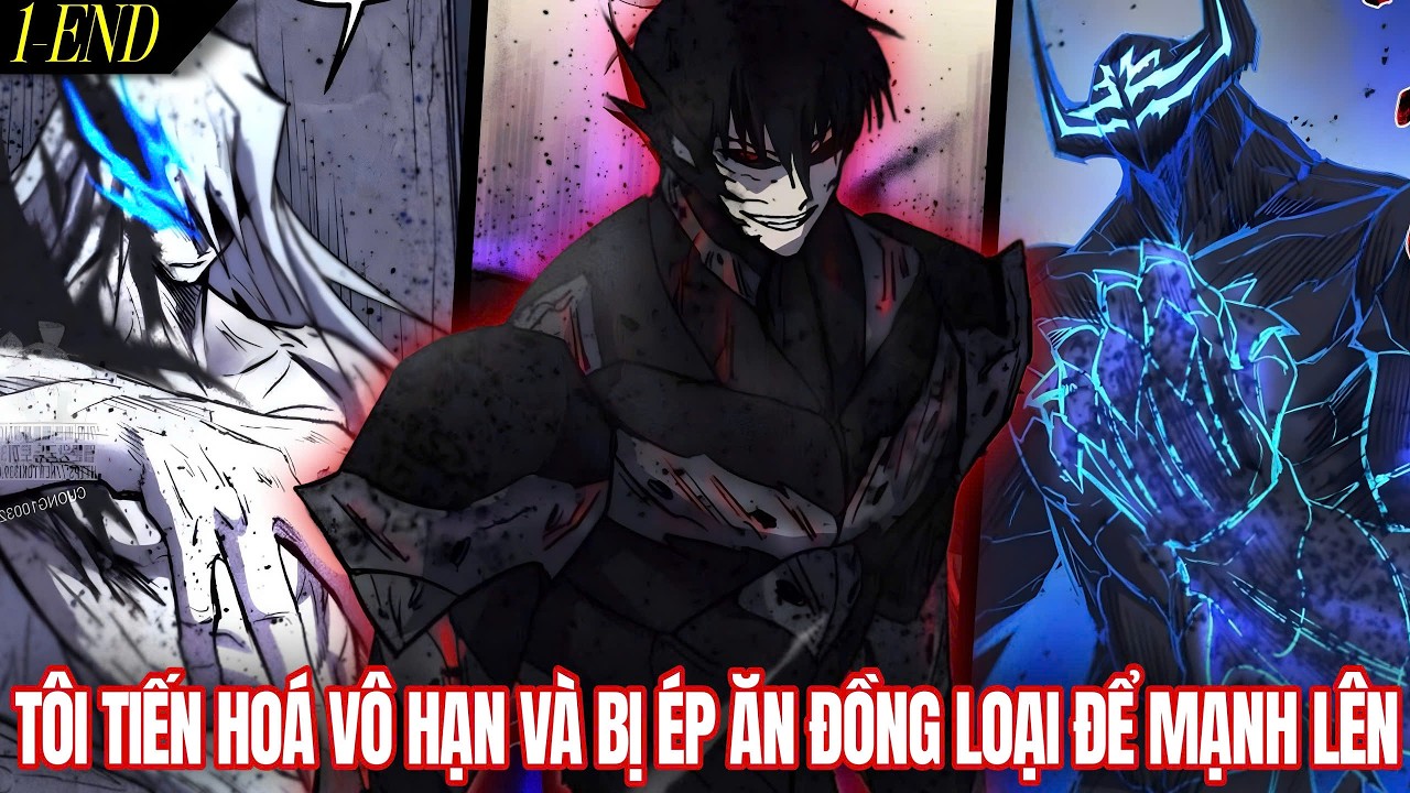 [Trọn Bộ 1-End] Tôi Có Thể Tiến Hoá Vô Hạn Và Bị Ép Ăn Đồng Loại Để Mạnh Lên | Review Truyện