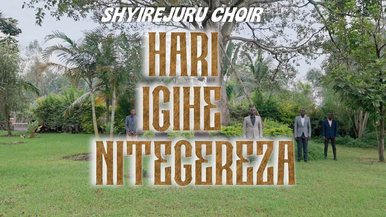 HARI IGIHE NITEGEREZA By SHYIREJURU