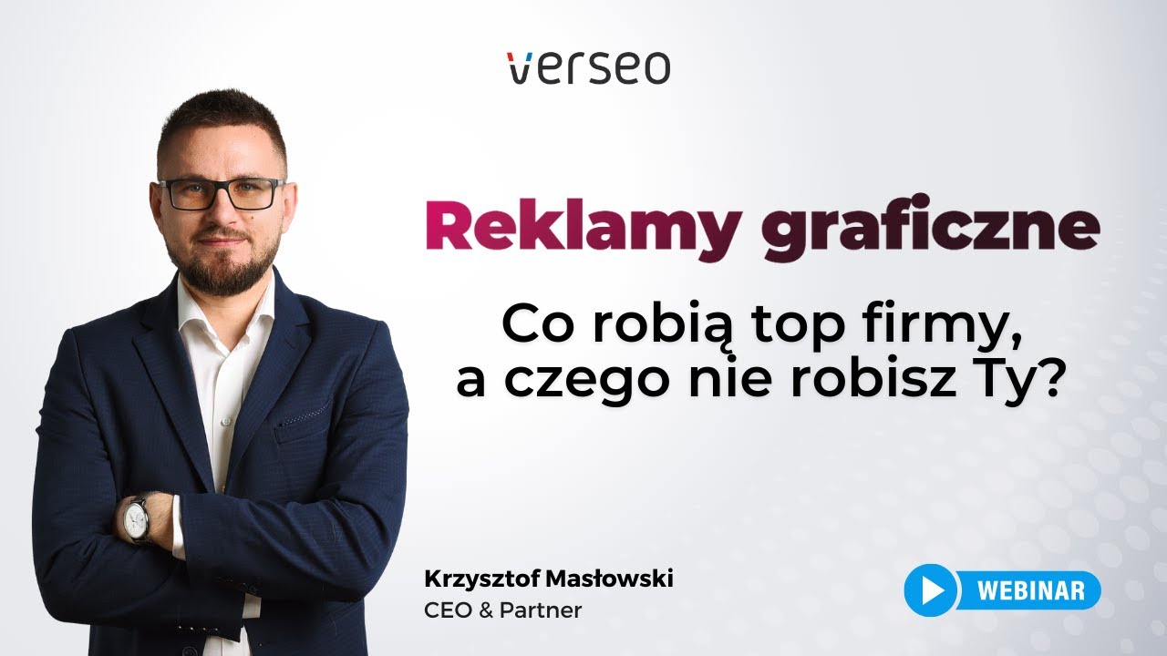 Sekrety Skutecznych Reklam Display w Google Ads | Co Robią TOP Marki? | Webinar Verseo