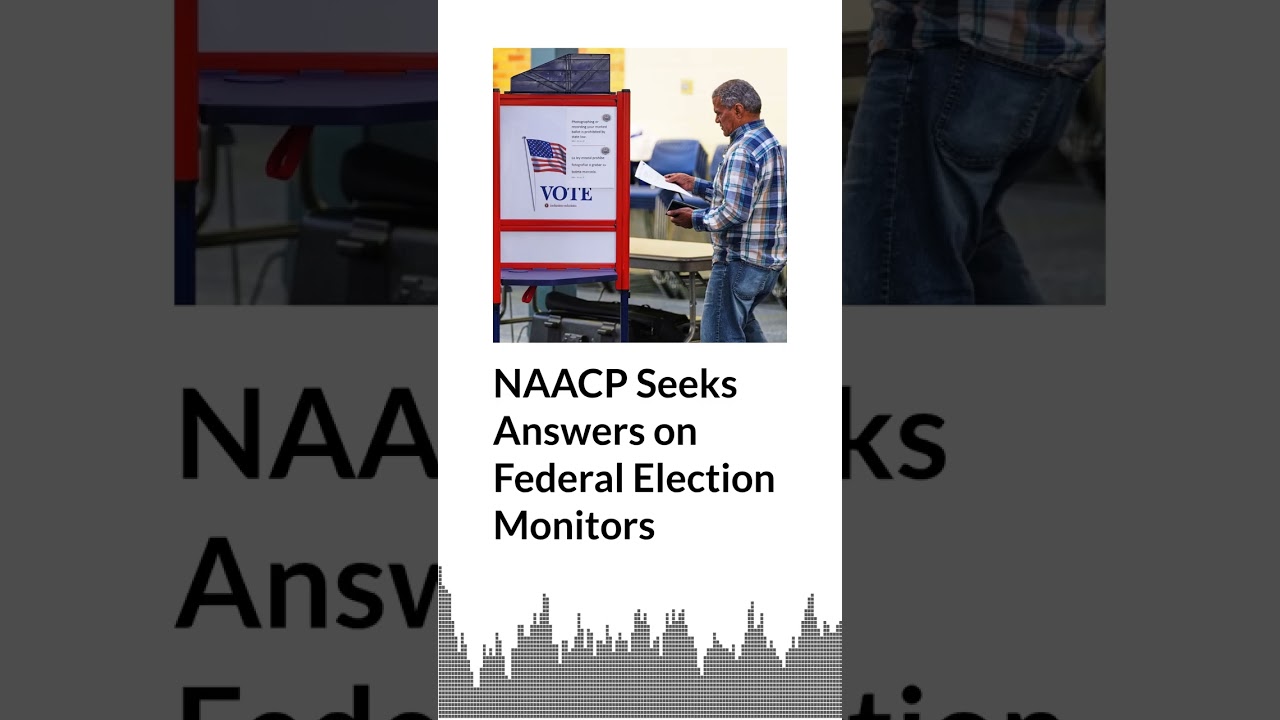 NAACP требует ответов по поводу федеральных наблюдателей на выборах | Новости AURN