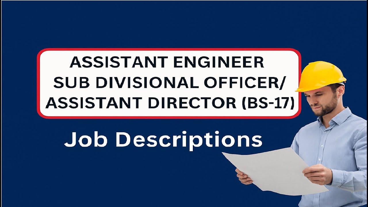 ASSISTANT ENGINEER / SUB DIVISIONAL OFFICER / ASSISTANT DIRECTOR (BS-17) JOB DESCRIPTIONS
