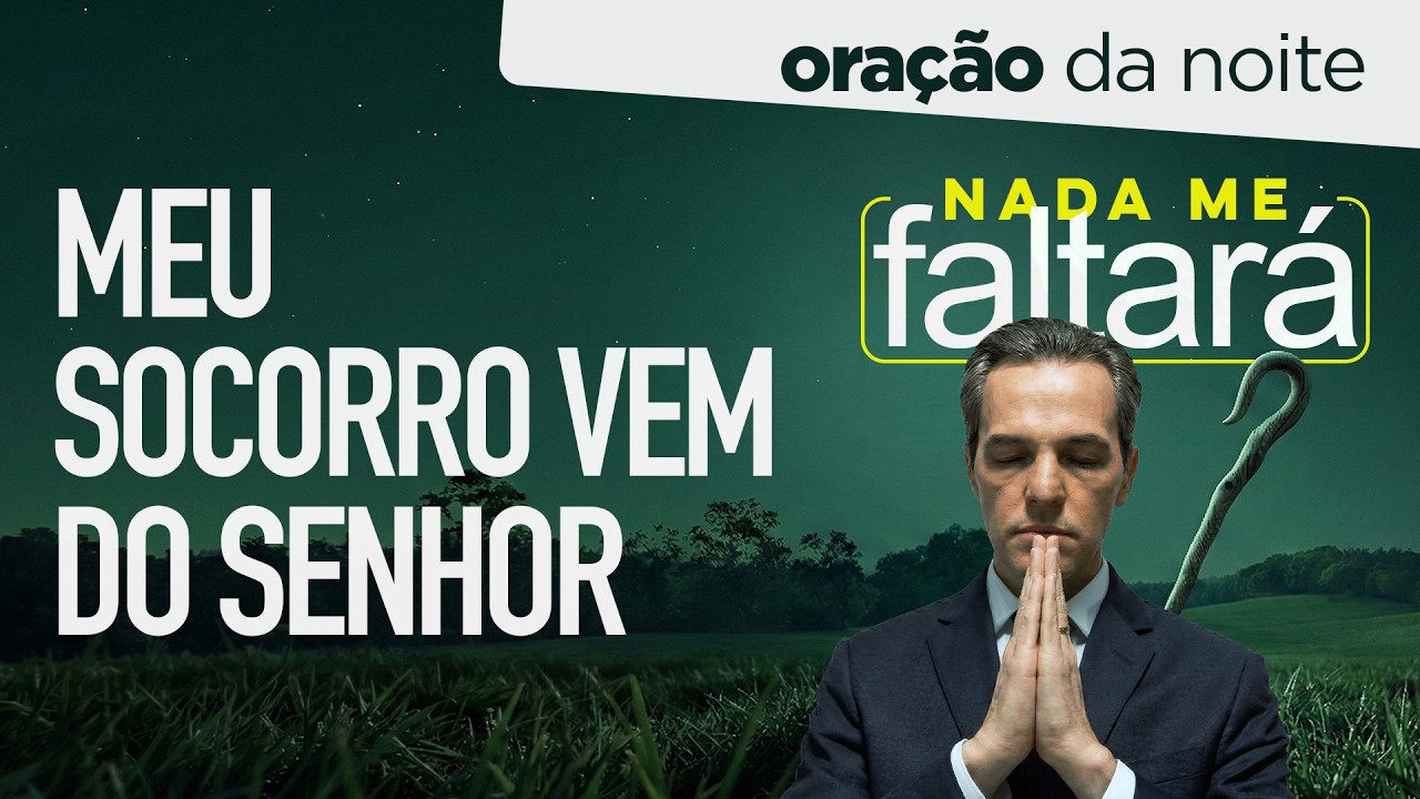 Oração da Noite 🌖 MEU SOCORRO VEM DO SENHOR [TER 03MAR]