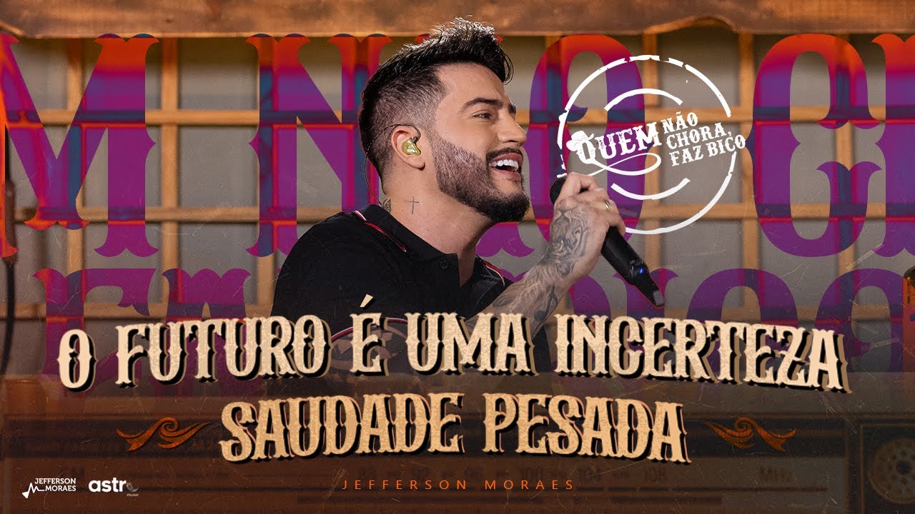 Jefferson Moraes, @AstroNejo - O Futuro é Uma Incerteza/Saudade Pesada (Quem Não Chora Faz Bico 2)