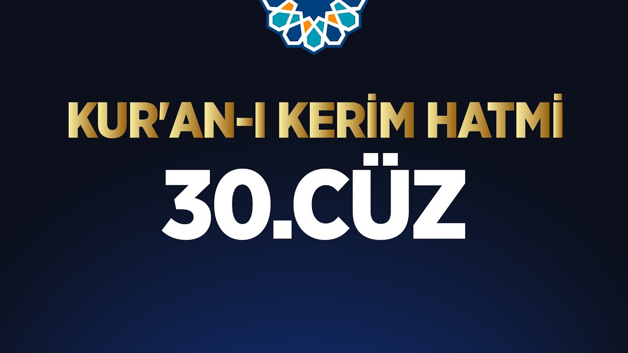 Ramazan Ayı Kuran Hatim Programı 30. C&uuml;z