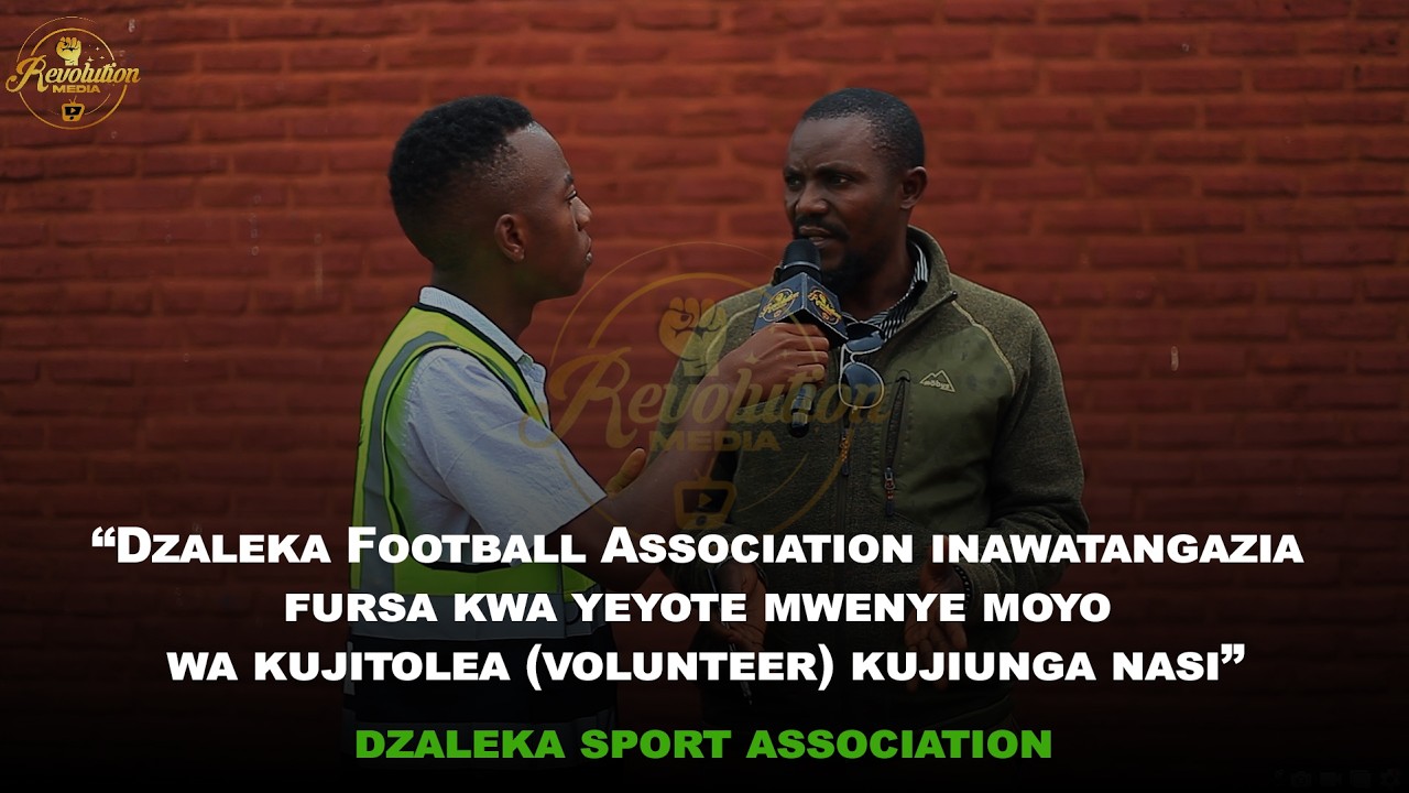 DZALEKA FOOTBALL ASSOCIATION INAKARIBISHA WOTE WENYE MOYO WA KUJITOLEA KUJIUNGA (VOLUNTEER) NASI LEO