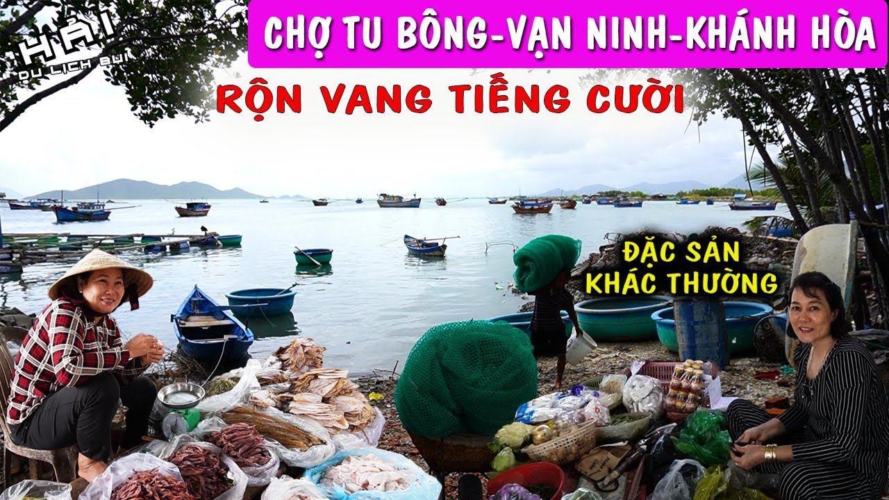 Mang Niềm Vui Đến Với Chợ Tu Bông-Vạn Ninh-Khánh Hòa. Nơi Miền Quê Có Đặc Sản Khác Thường