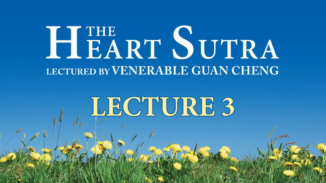 [English] The Heart Sutra - Lecture 3 - Ven. Guan Cheng