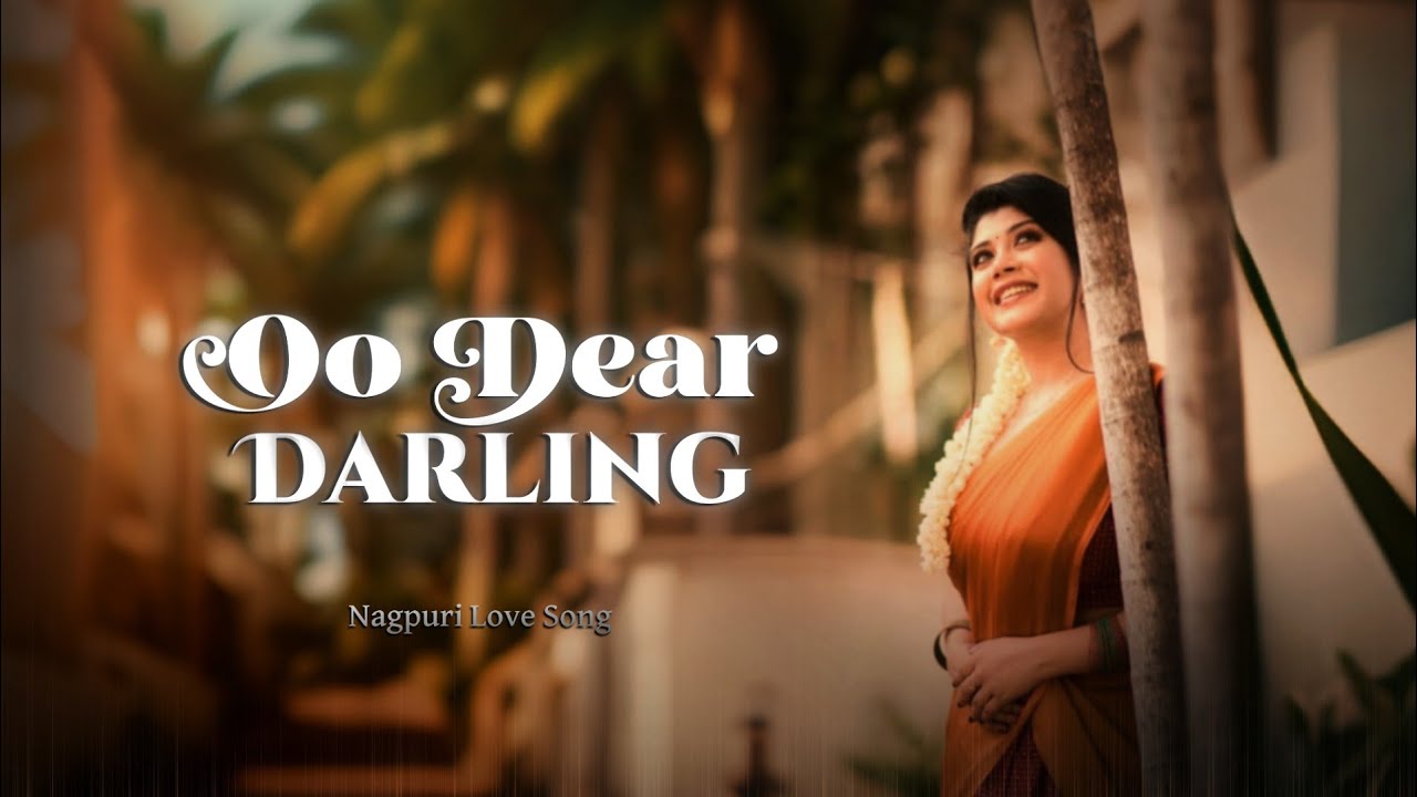Oo Dear Darling 2.0 | Nagpuri Rock Song