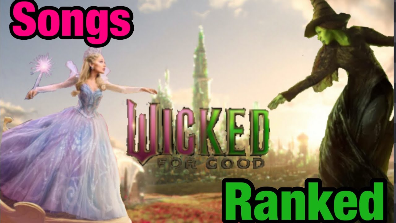 Every Wicked: For Good Song Ranked