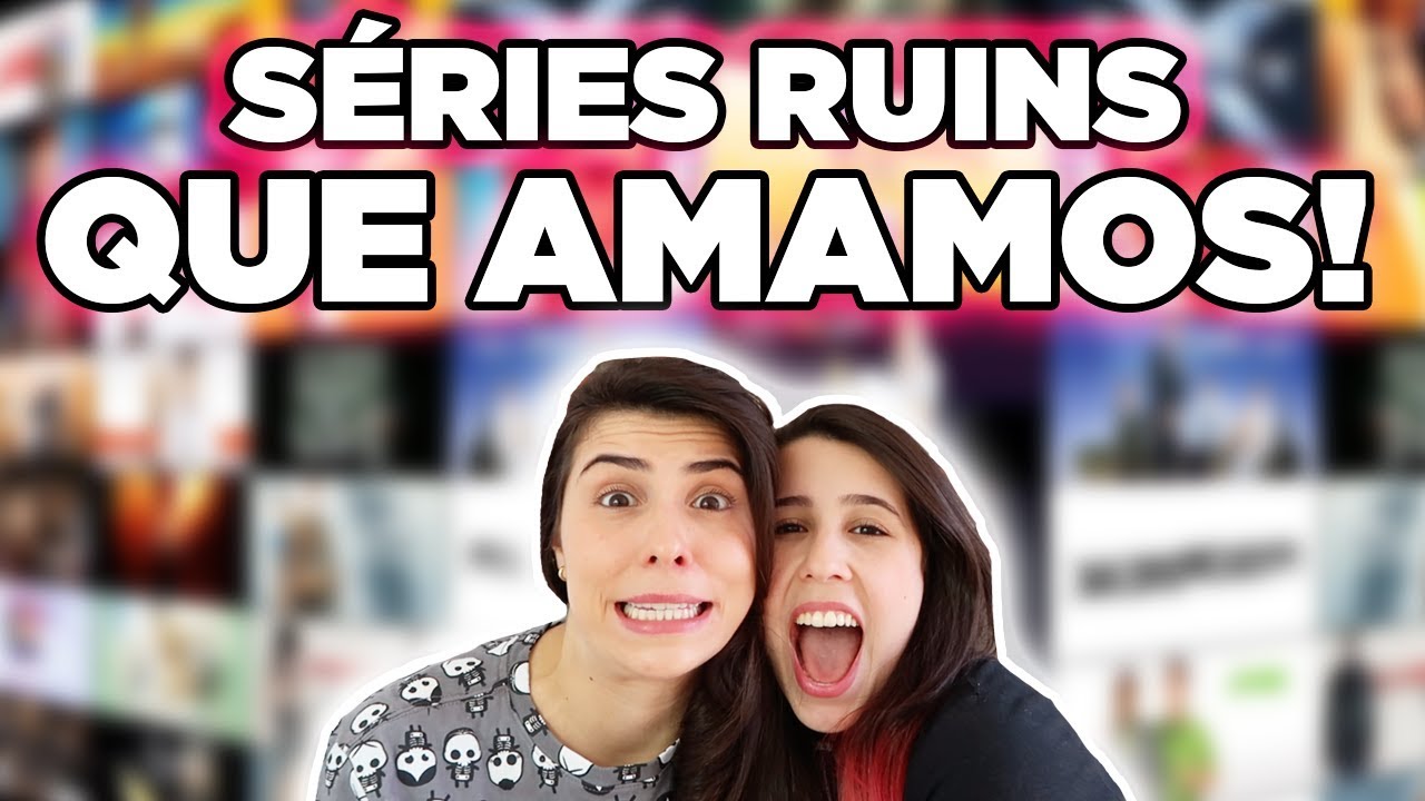 Séries RUINS que a gente AMA!