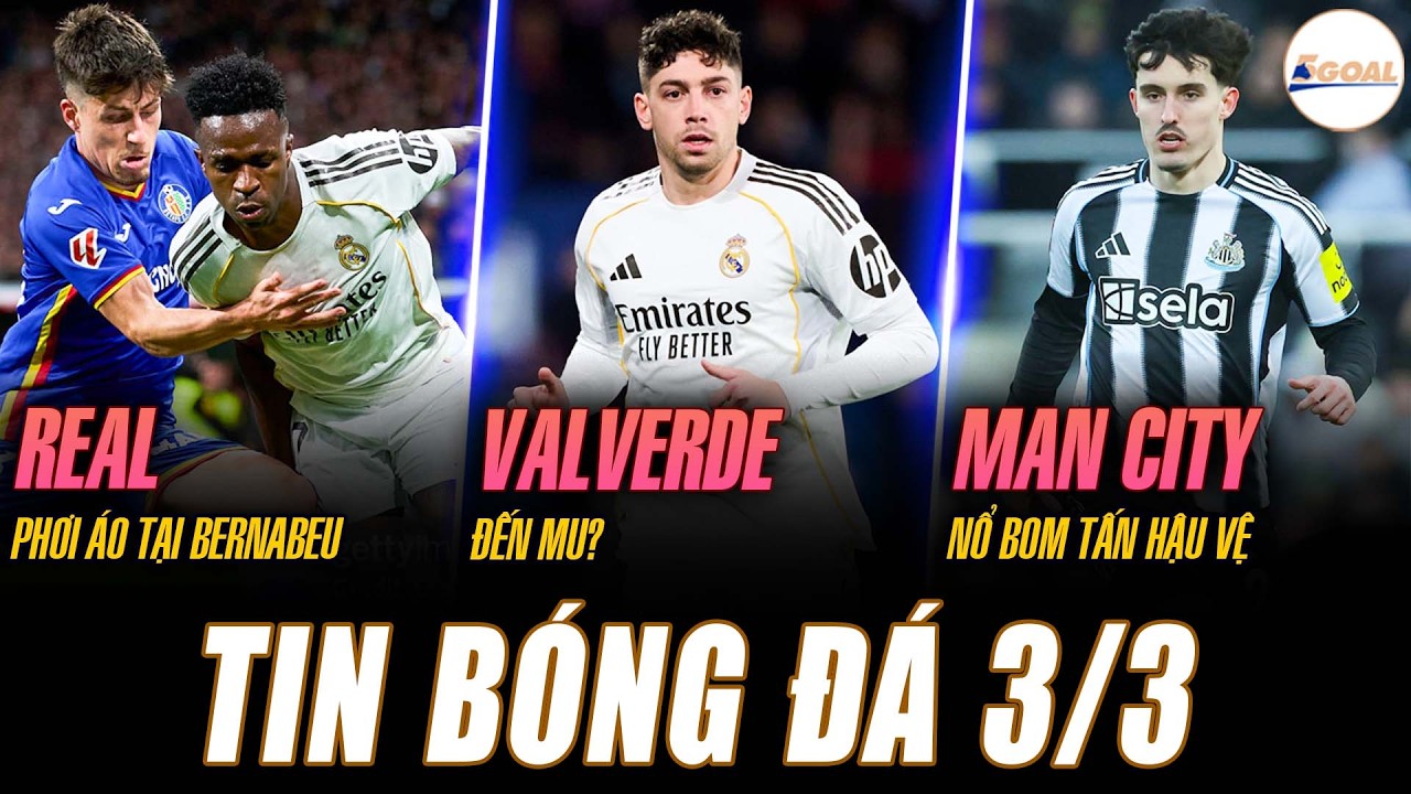 TIN NÓNG 3/3: REAL PHƠI ÁO NGAY TẠI BERNABEU; VALVERDE ĐẾN MU?; MAN CITY NỔ BOM TẤN HẬU VỆ HÈ NÀY