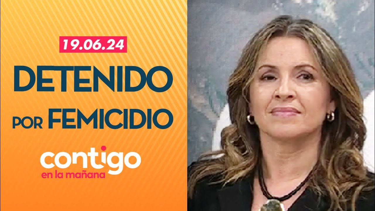Contigo en La Mañana - CHILENO DETENIDO POR FEMICIDIO | Capítulo 19 de junio de 2024