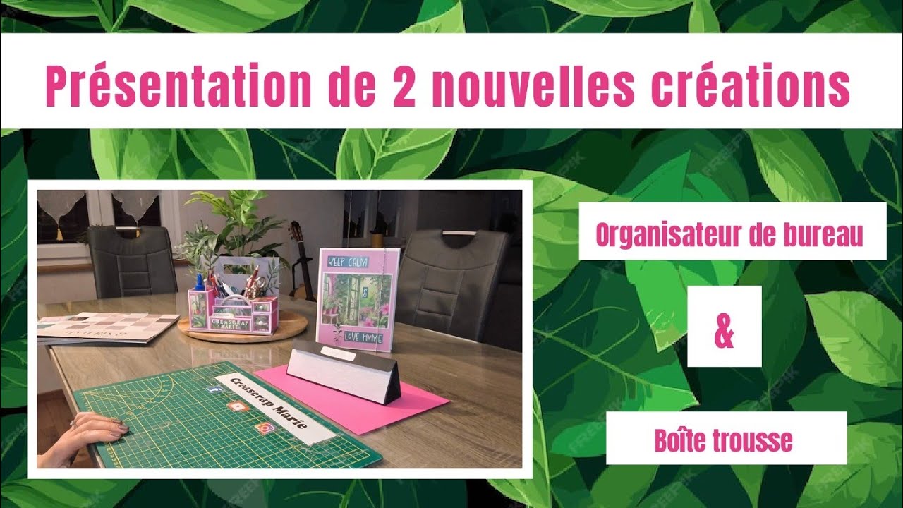 PRÉSENTATION SCRAP New projet boîte trousse + New organisateur de bureau 🩷