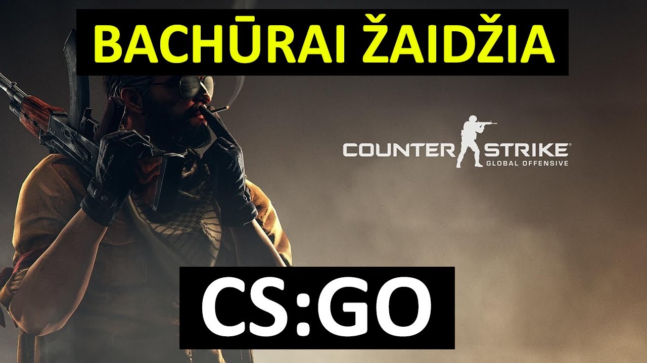 Bachūrai Žaidžia: CS:GO