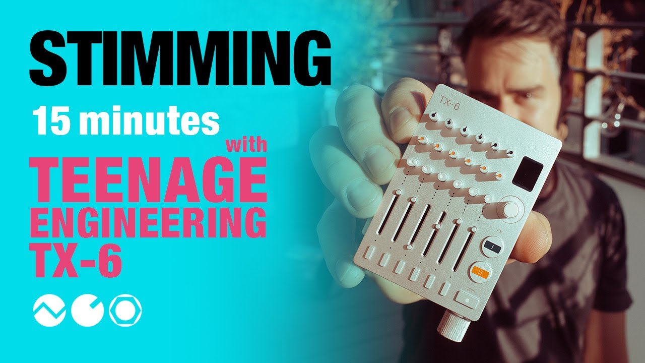 Stimming: 15 Minutes with Teenage Engineering TX-6