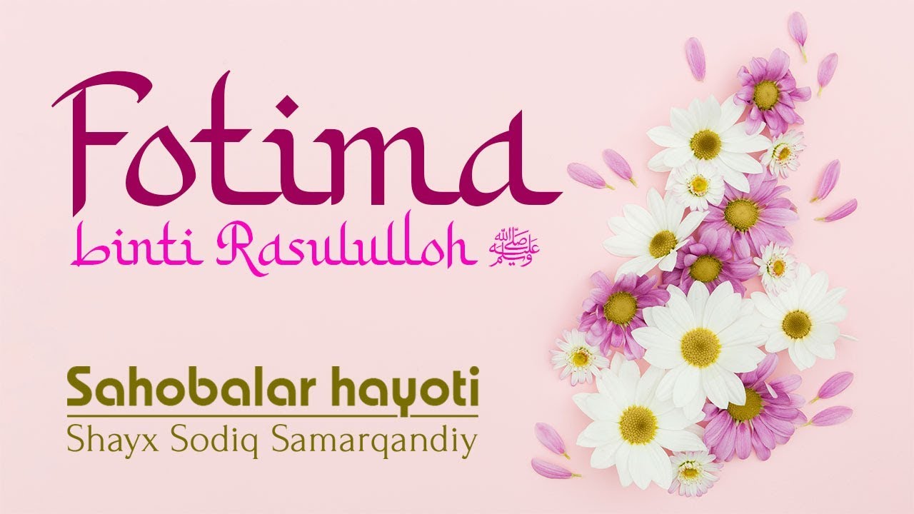 Fotima binti Rasululloh sallallohu alayhi va sallam | 17 | Sahobalar hayoti