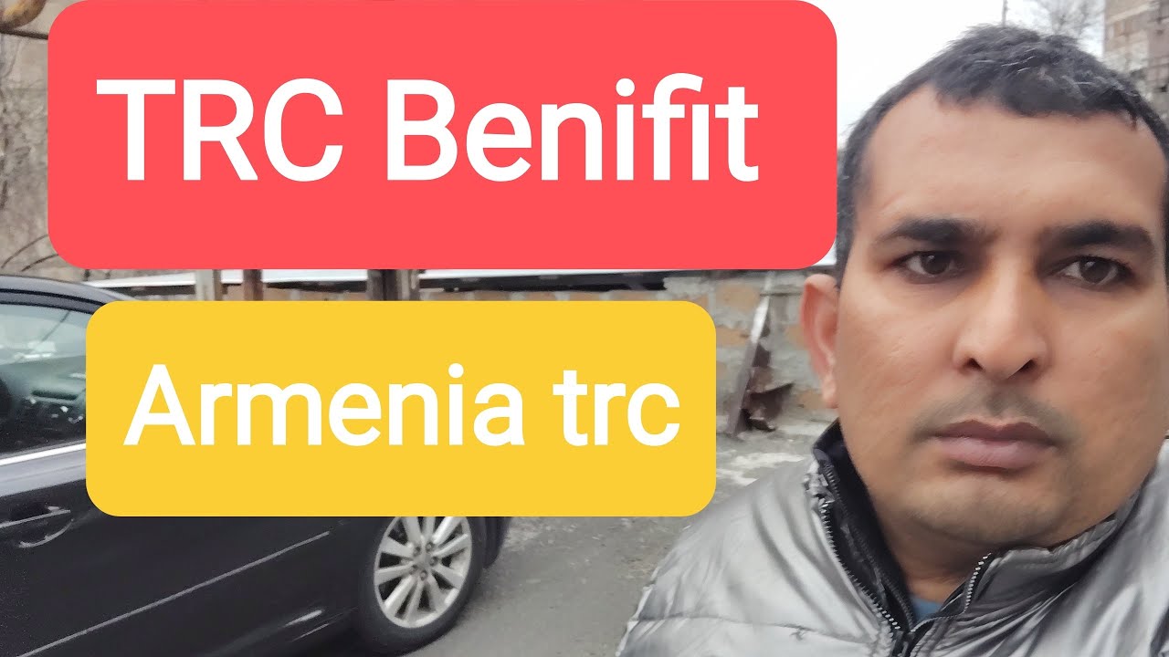 Armenia trc benefits 🇦🇲 | अर्मेनिआ TRC के क्या क्या फायदे है