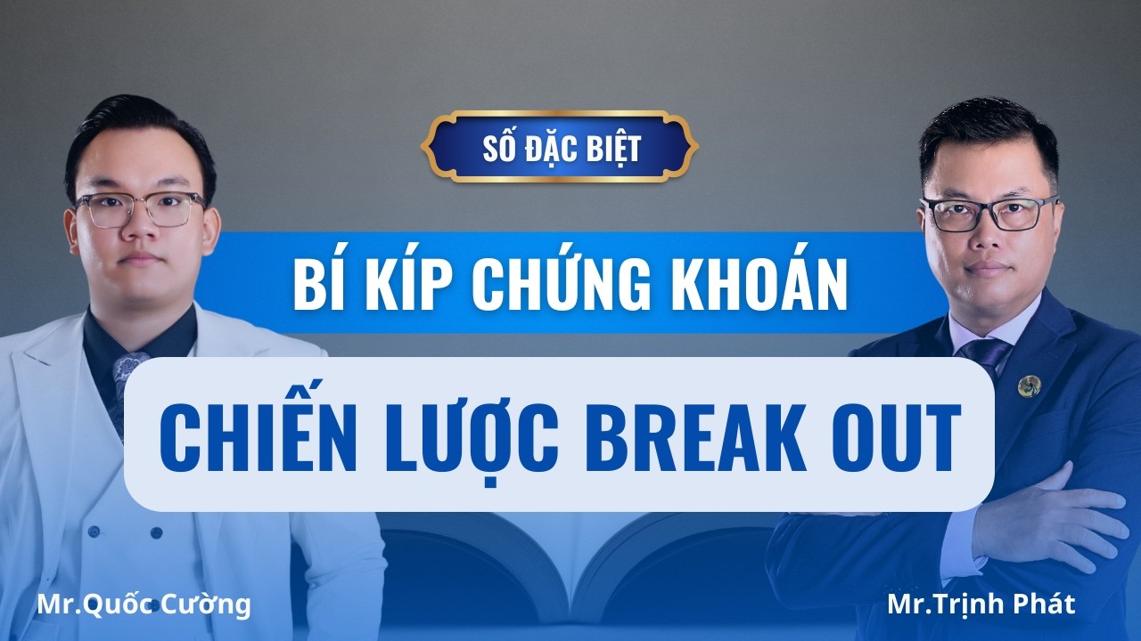 SỐ ĐẶC BIỆT:Chiến Lược Kinh Doanh Chứng Khoán Số 01: Break Out. Xem Ngay!