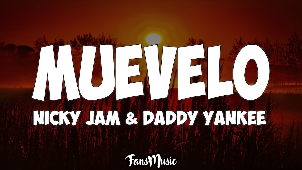 Muévelo (LETRA) - Nicky Jam & Daddy Yankee
