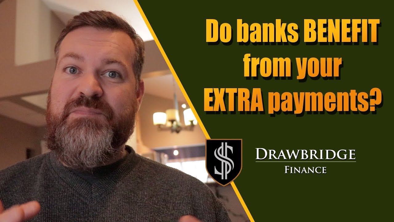 Do banks benefit from your EXTRA mortgage payments?