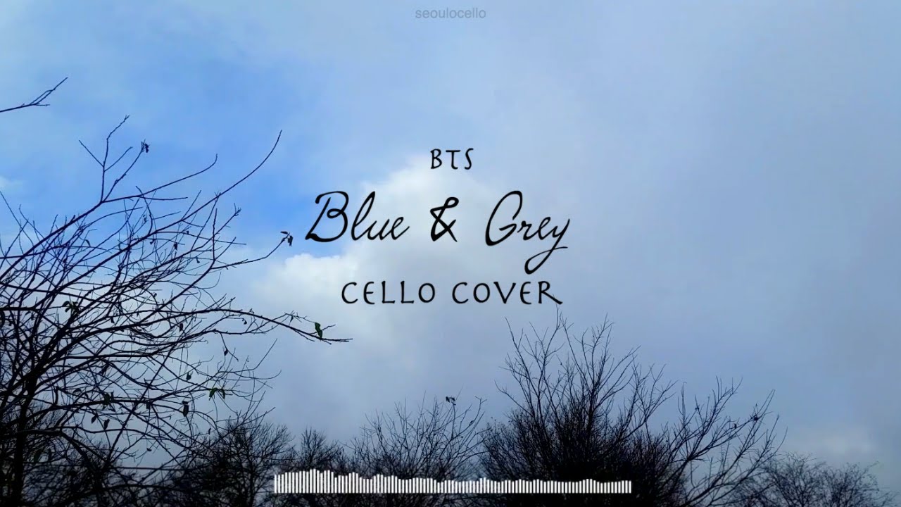 BTS (방탄소년단) - 'Blue & Grey' Cello Cover