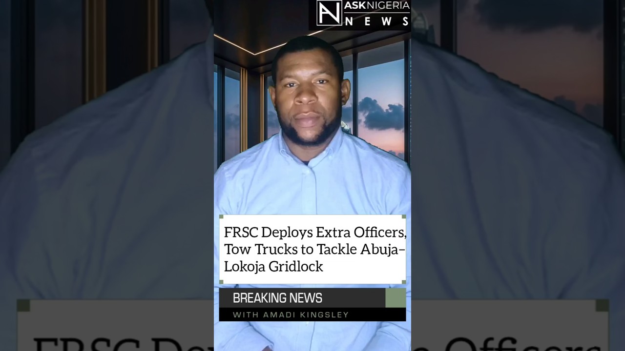 FRSC Deploys Extra Officers, Tow Trucks to Tackle Abuja–Lokoja Gridlock┃ Ask Nigeria Breaking News!