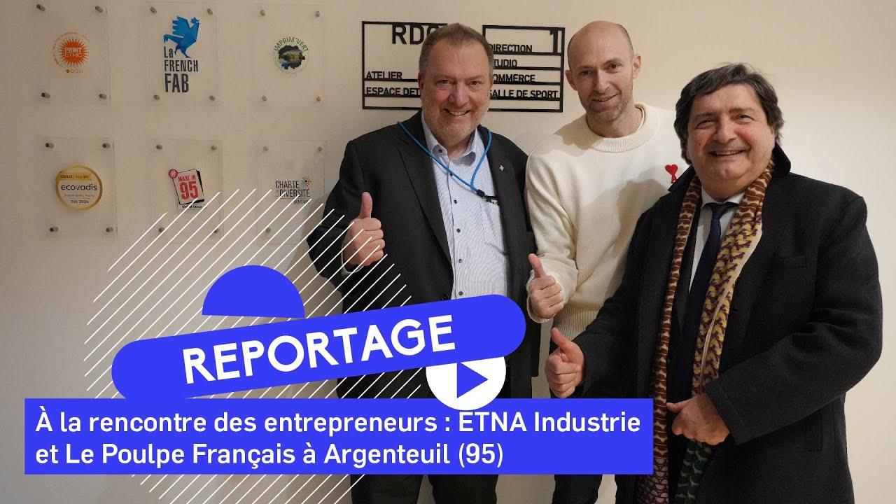 Встреча с предпринимателями №5: ETNA Industrie и Le Poulpe Français в Аржантёе (95)