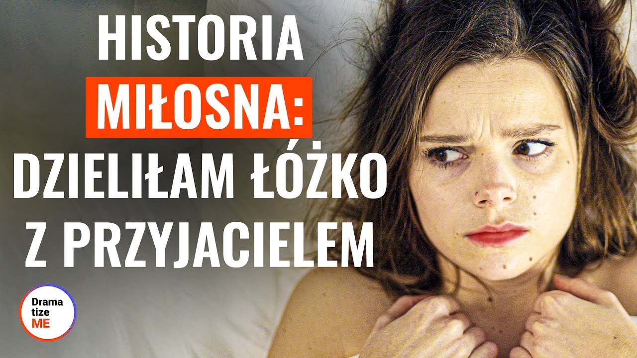 SKACOWANA DZIEWCZYNA BUDZI SIĘ W ŁÓŻKU PRZYJACIELA | @DramatizeMe Polska