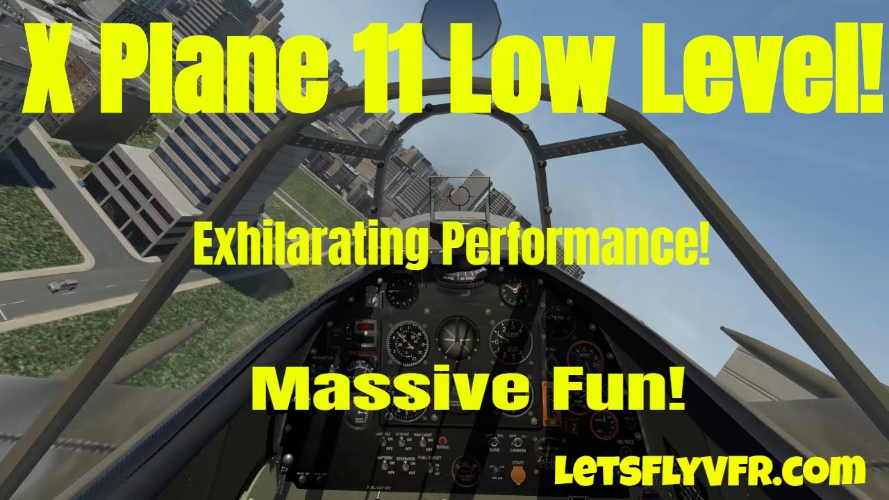 X Plane 11 Low Level - Exhilarating Performance and Massive Fun!