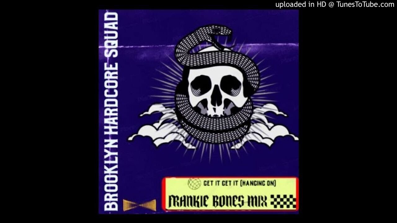 GET IT GET IT (HOLDING ON) / BROOKLYN HARDCORE SQUAD / FRANKIE BONES MIX