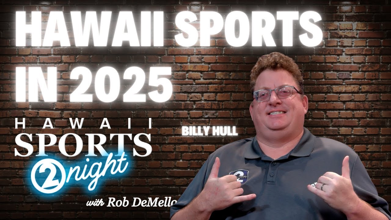 Hawaii Sports 2Night: Hawaii Sports in 2025 w/ Billy Hull