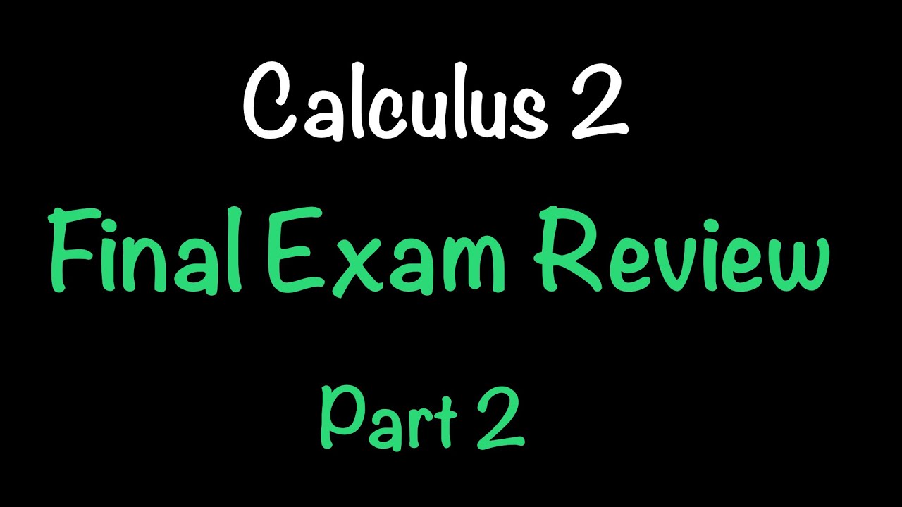 Calculus 2 Final Exam Review | Part 2 | Math with Professor V