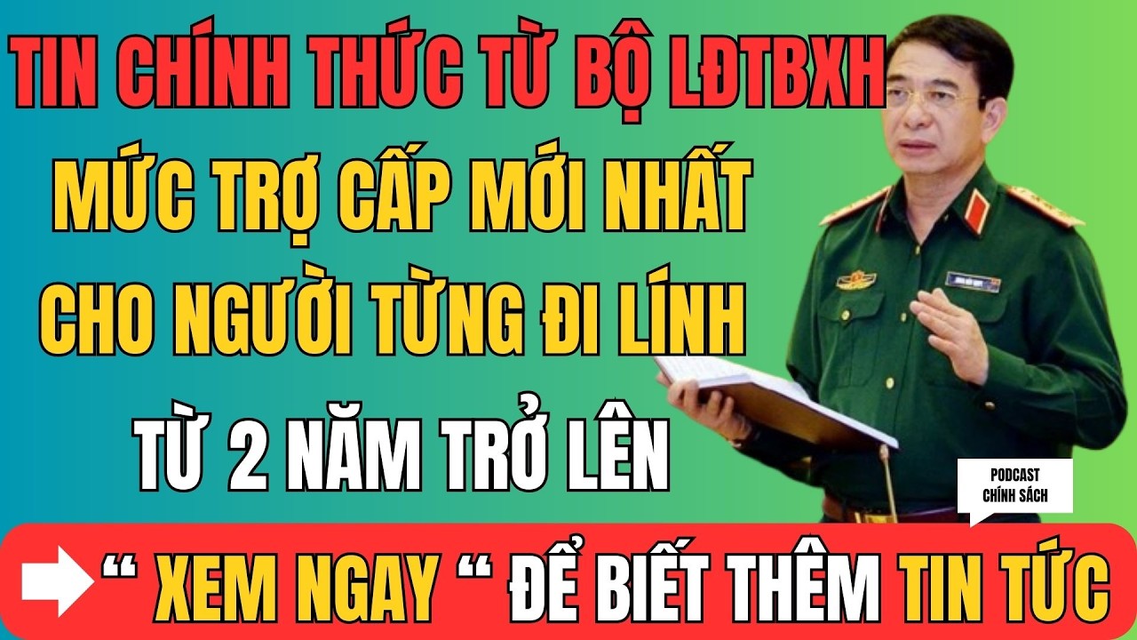 Tin Chính Thức Từ Bộ LĐTBXH: Mức Trợ Cấp Mới Nhất Cho Người Từng Đi Lính Từ 2 Năm Trở Lên