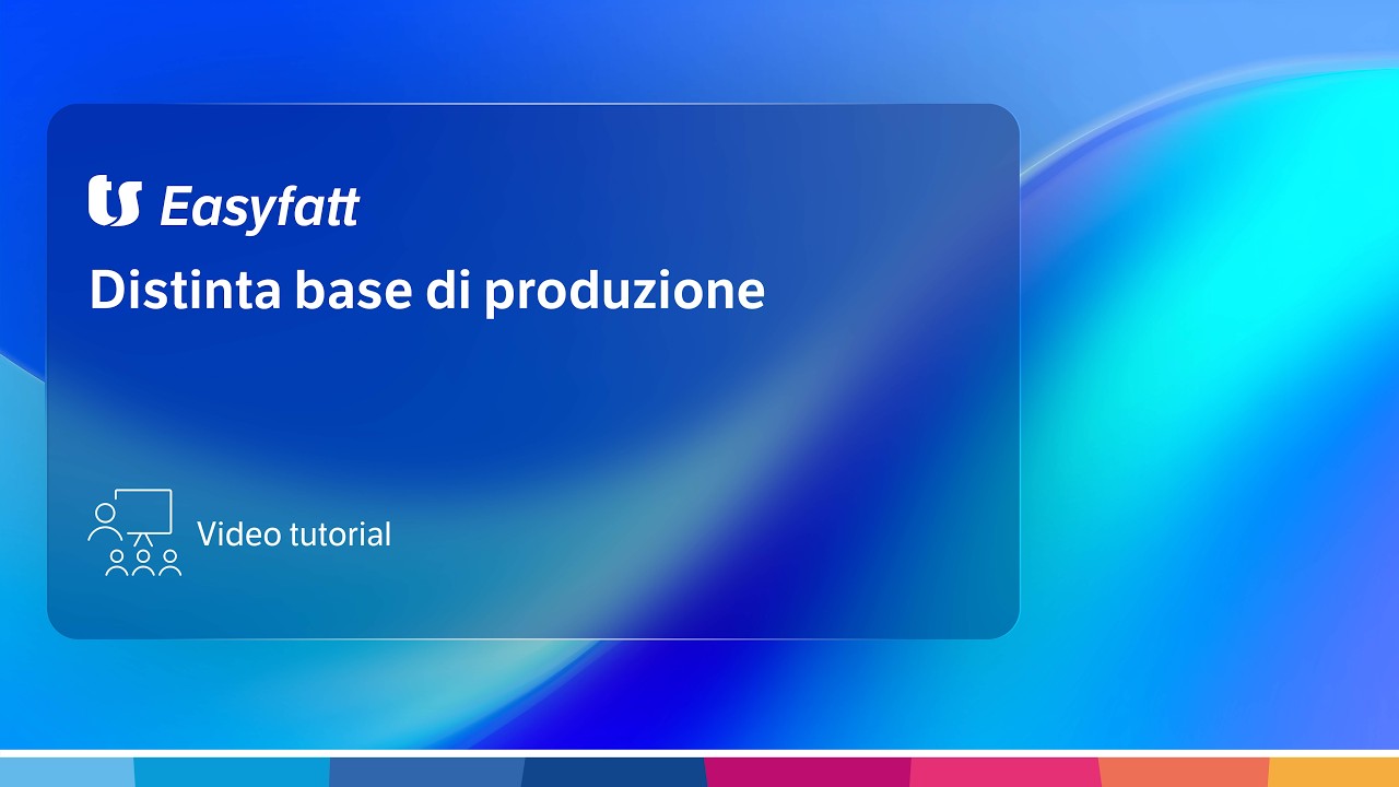 Distinta base di produzione con Easyfatt: impostazione e gestione - Tutorial