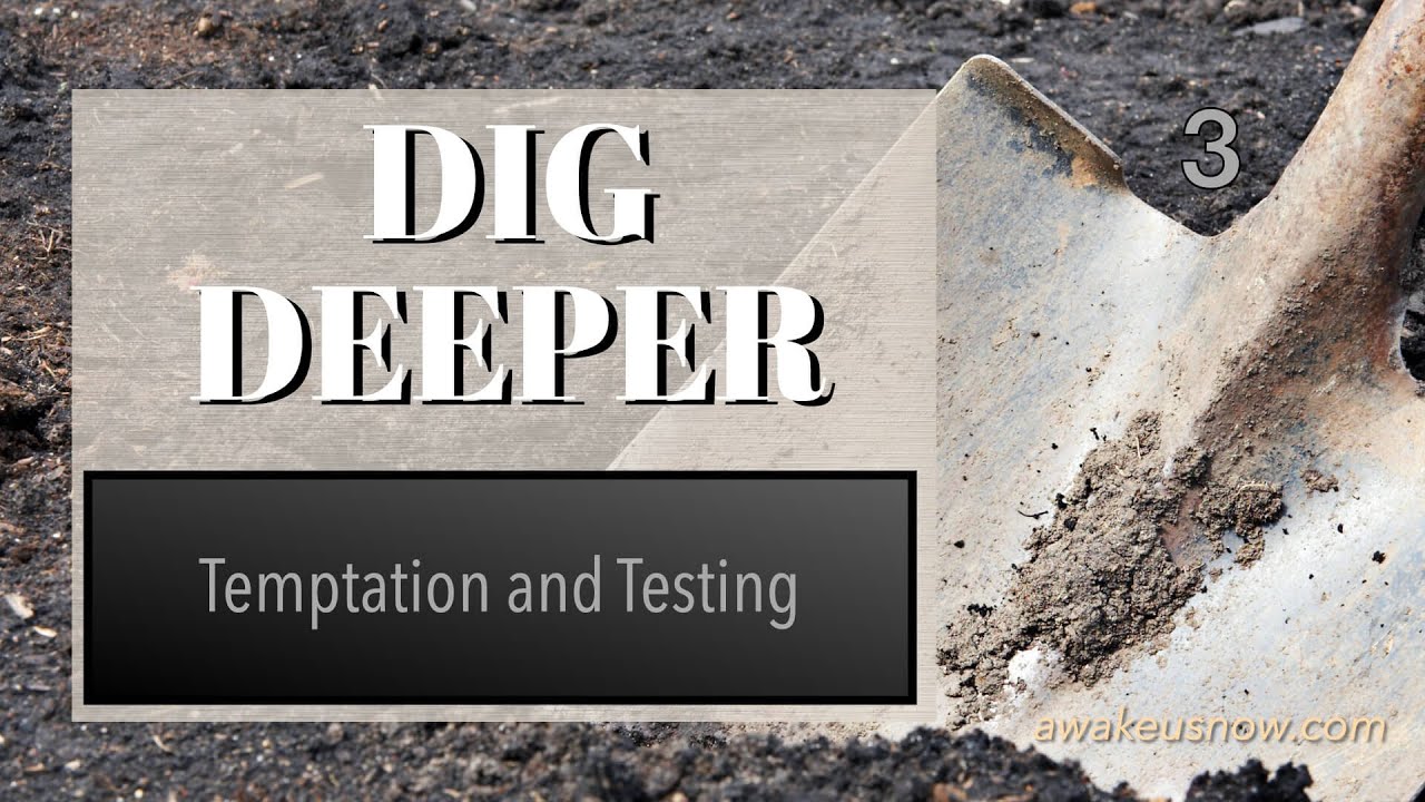 Dig Deeper - Temptation and testing