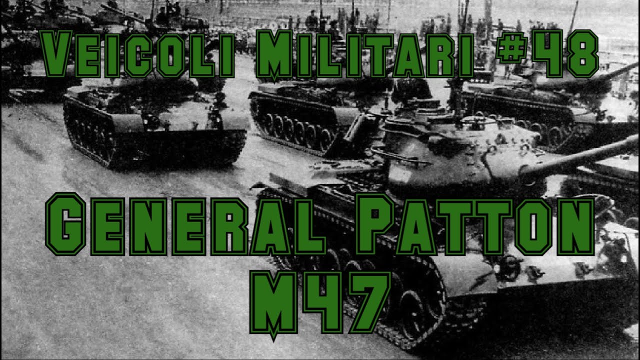 Veicoli Militari #48 - General Patton M47