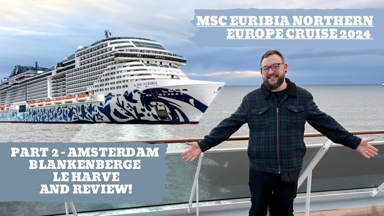 MSC EURIBIA NORTHERN EUROPE CRUISE VLOG (PART 2) | SHIP REVIEW & PORTS 2024