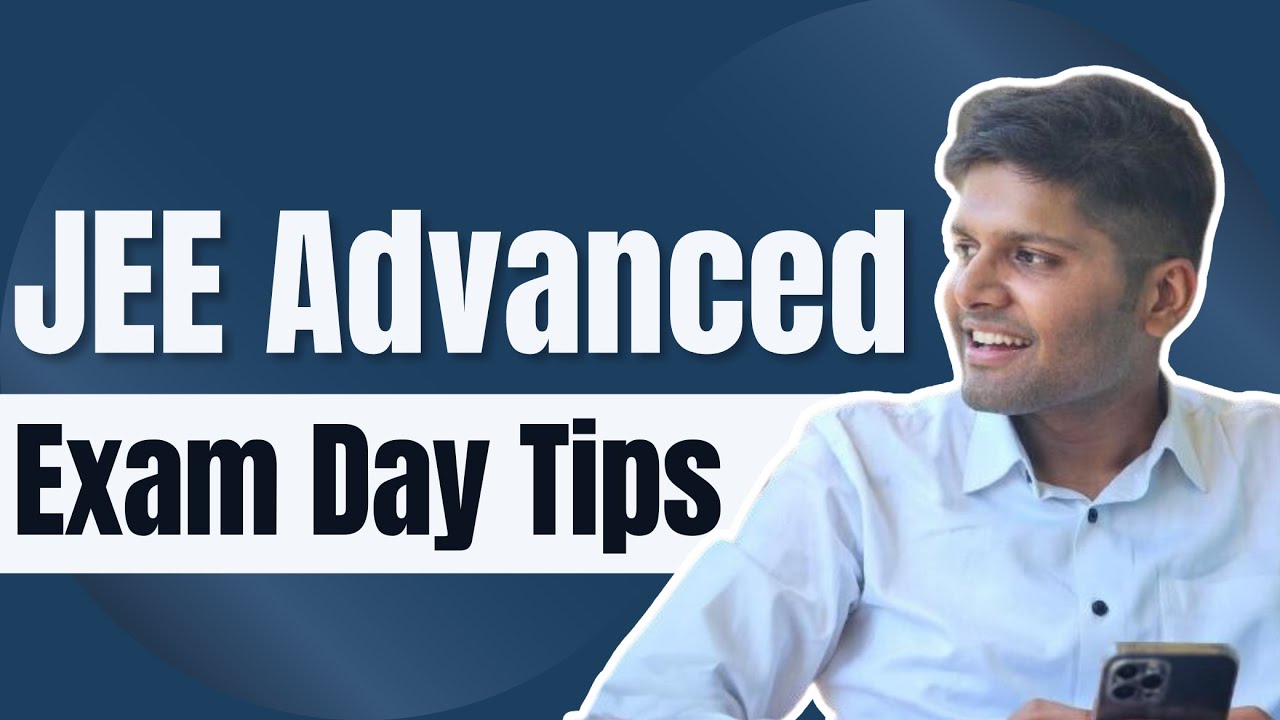 JEE Advanced 2025: Conquer Exam Day Like a Topper 💪🎯