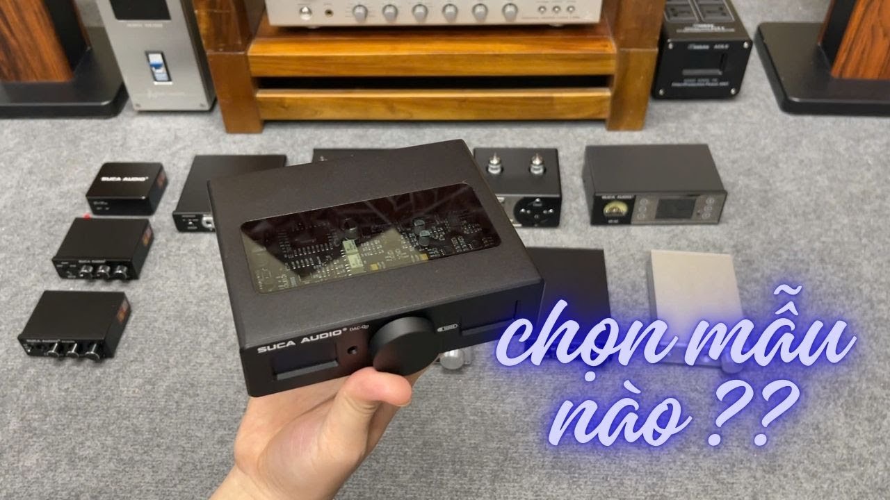 Giải Mã DAC Suca Audio - Nên Chọn Sao Phù Hợp Nhất !