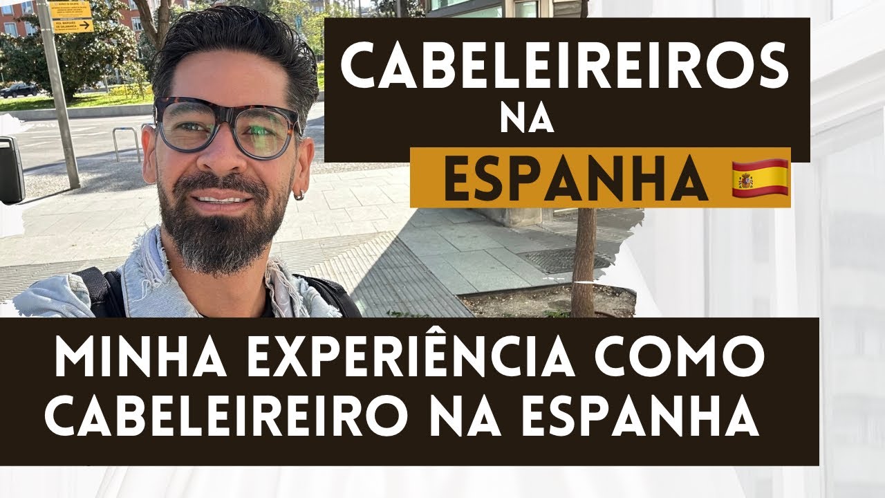 Minha experiência como cabeleireiro ( PELUQUERO) na Espanha Madrid