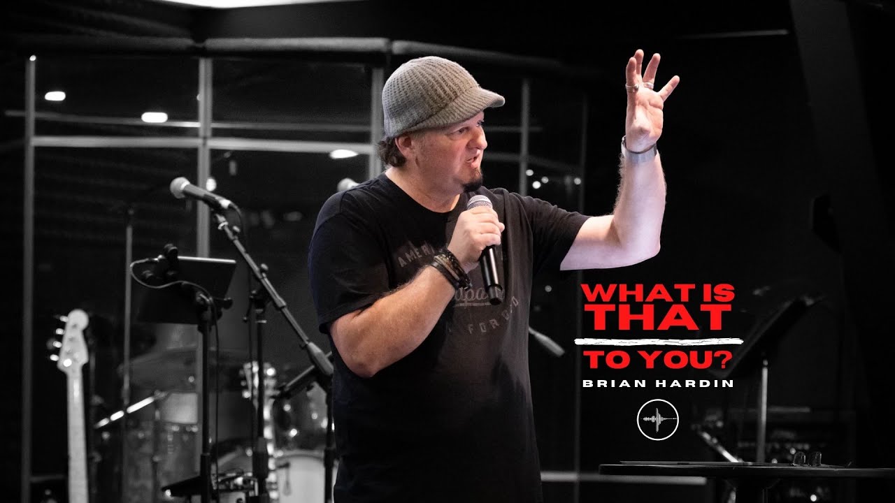 WHAT IS THAT TO YOU? | Brian Hardin