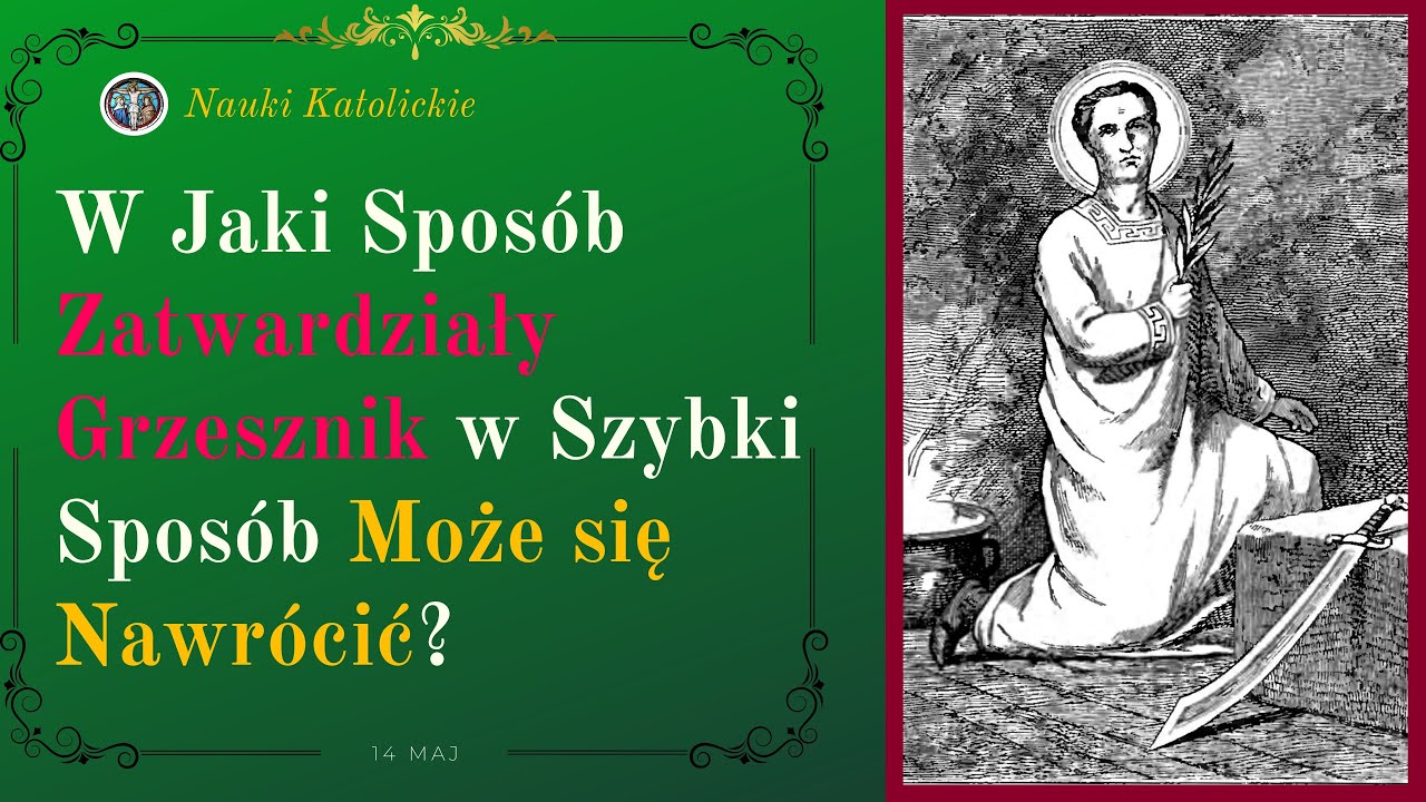 W Jaki Spos&oacute;b Zatwardziały Grzesznik w Szybki Spos&oacute;b Może się Nawr&oacute;cić? | 14 Maj