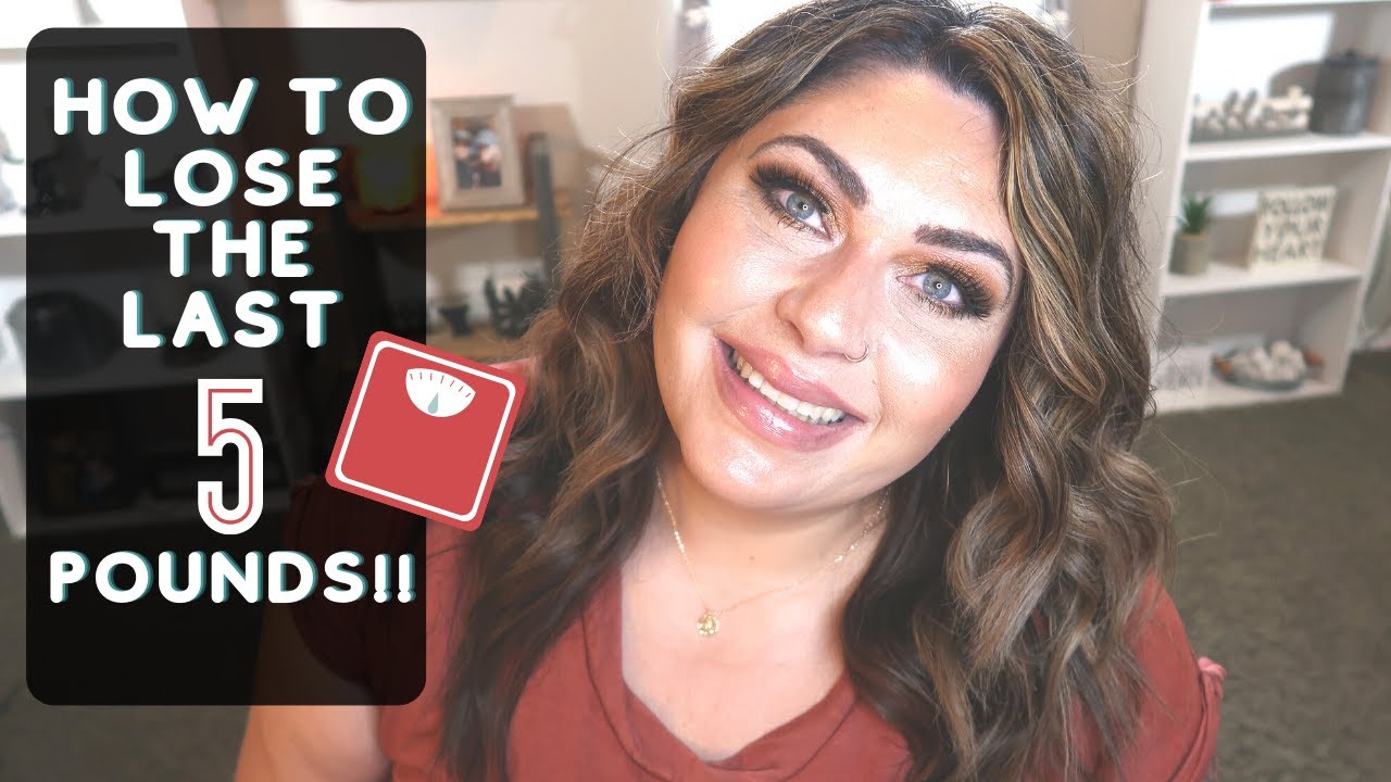 HOW TO LOSE THE STUBBORN LAST 5 POUNDS & KEEP IT OFF! - Weight Loss & Nutrition Coach!