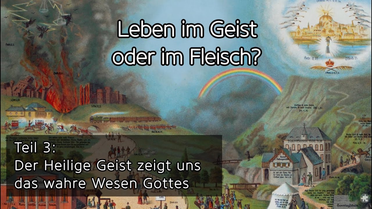 Leben im Geist oder im Fleisch? (3/5): Der Heilige Geist zeigt uns das wahre Wesen Gottes