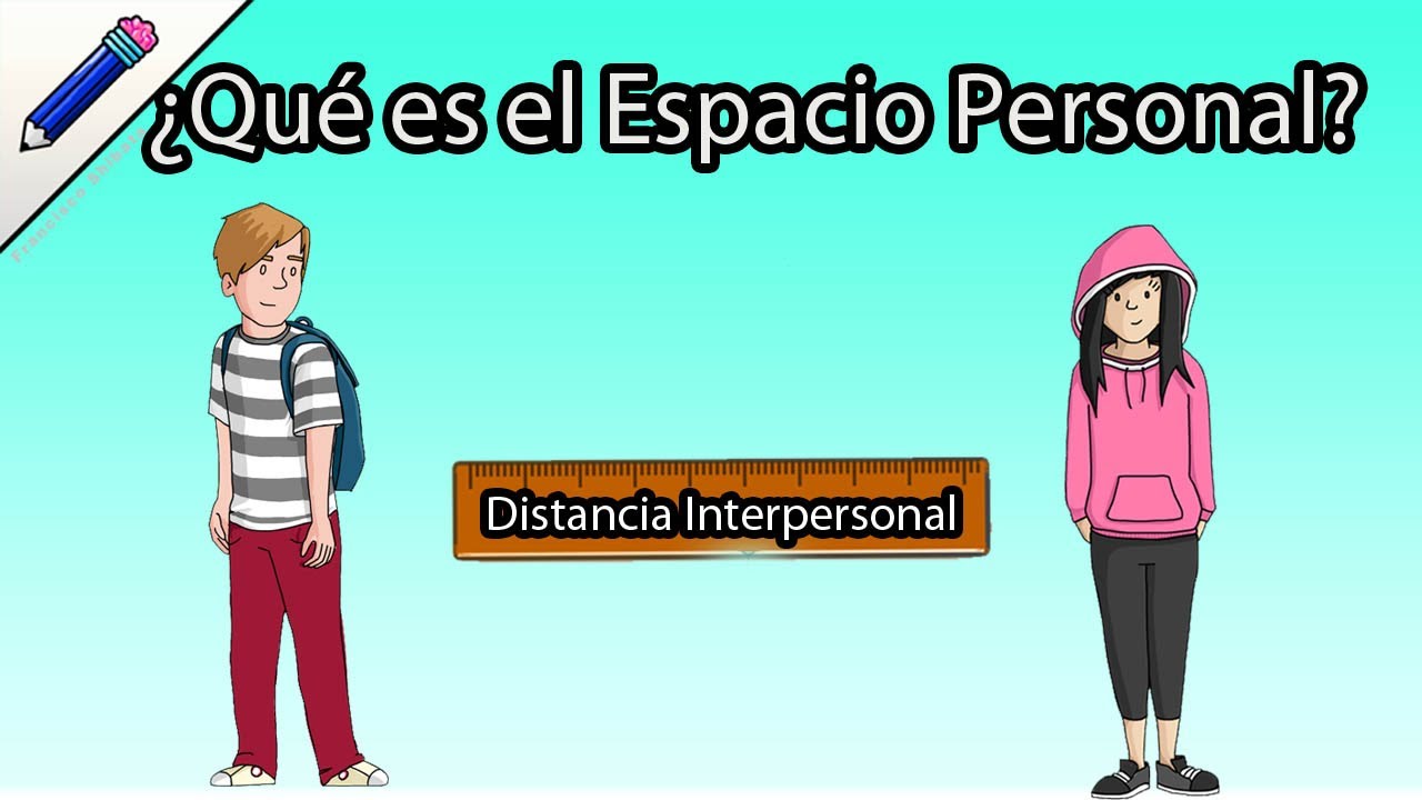 &iquest;Qu&eacute; es el espacio personal? Distancia interpersonal explicaci&oacute;n tipos distancias respeto