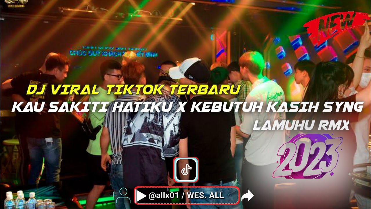 DJ KAU SAKITI HATIKU X KUBUTUH KASIH SAYANG 2023 - (LAMUHU RMX SPEED UP BY WES ALL)