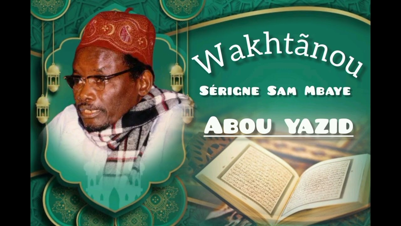 Histoire Abou Yazid Boustãani ( par Serigne Sam Mbaye ) . Niou téwlouko