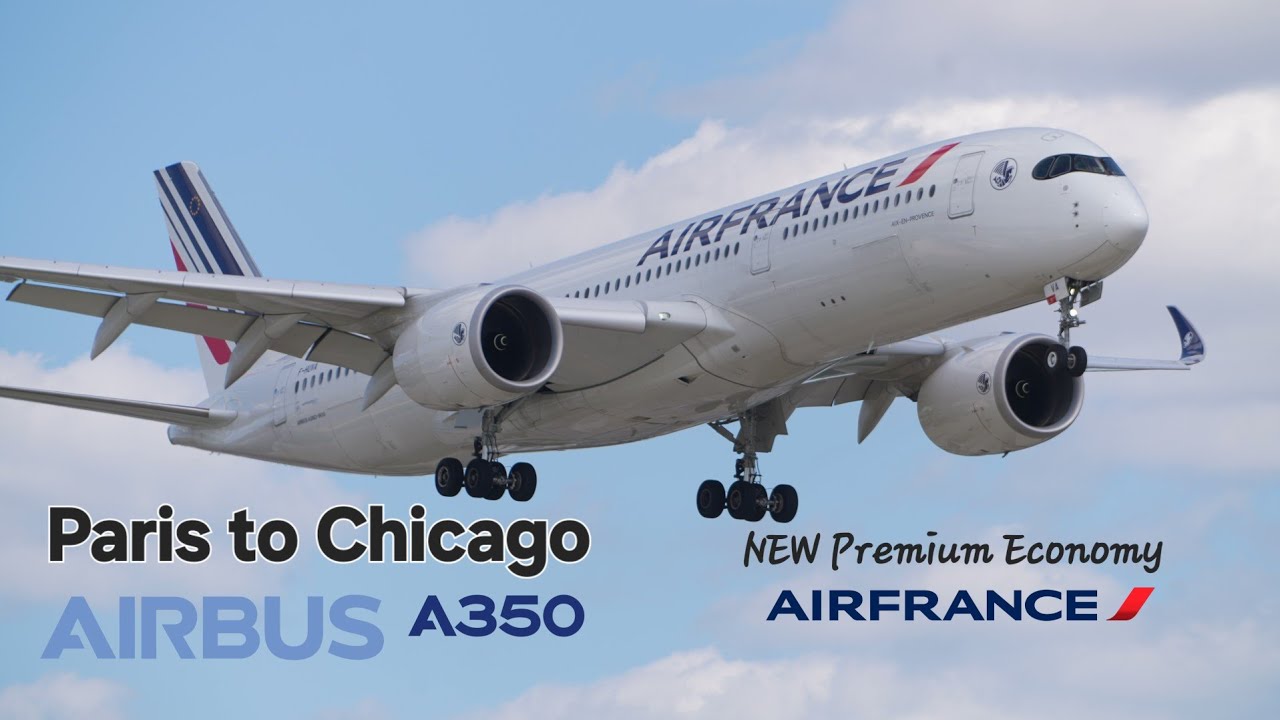 [4K][60fps] PERFECT Air France NEW Premium Economy Airbus A350 Paris to Chicago Full Trip Report