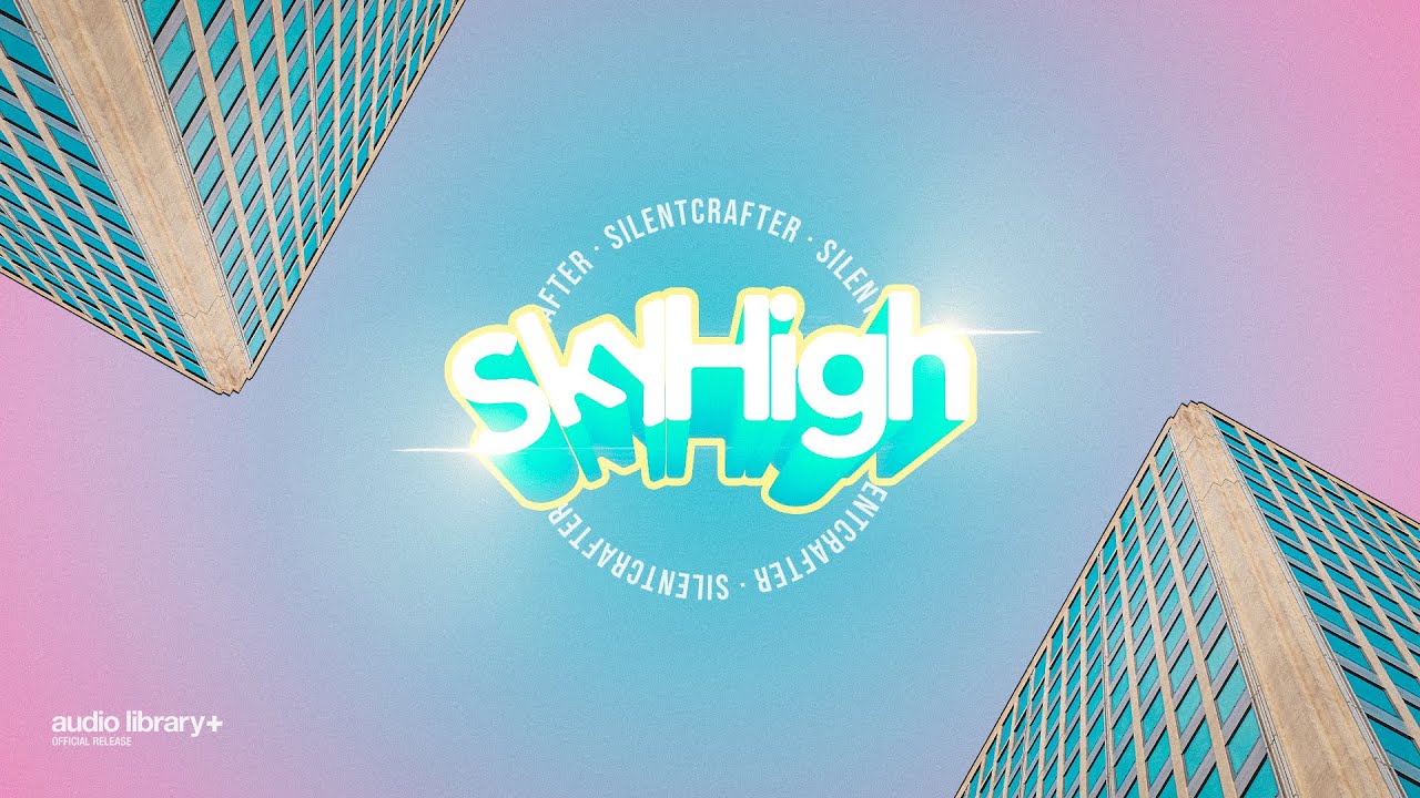 Sky High &mdash; SilentCrafter | Free Background Music | Audio Library Release